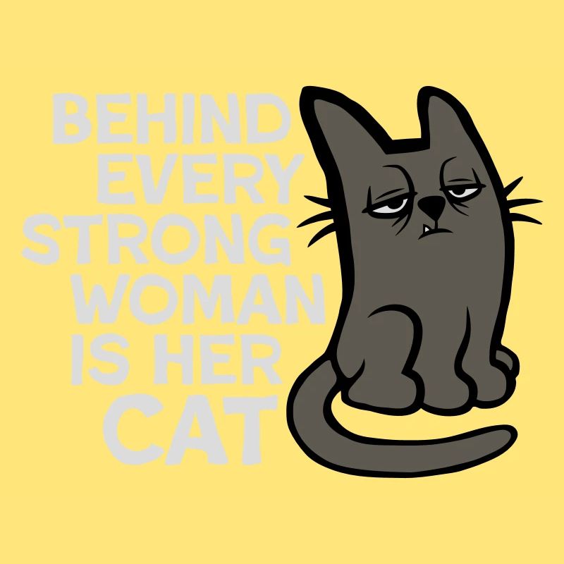 Cat Behind Every Strong Woman Annoyed Grumpy