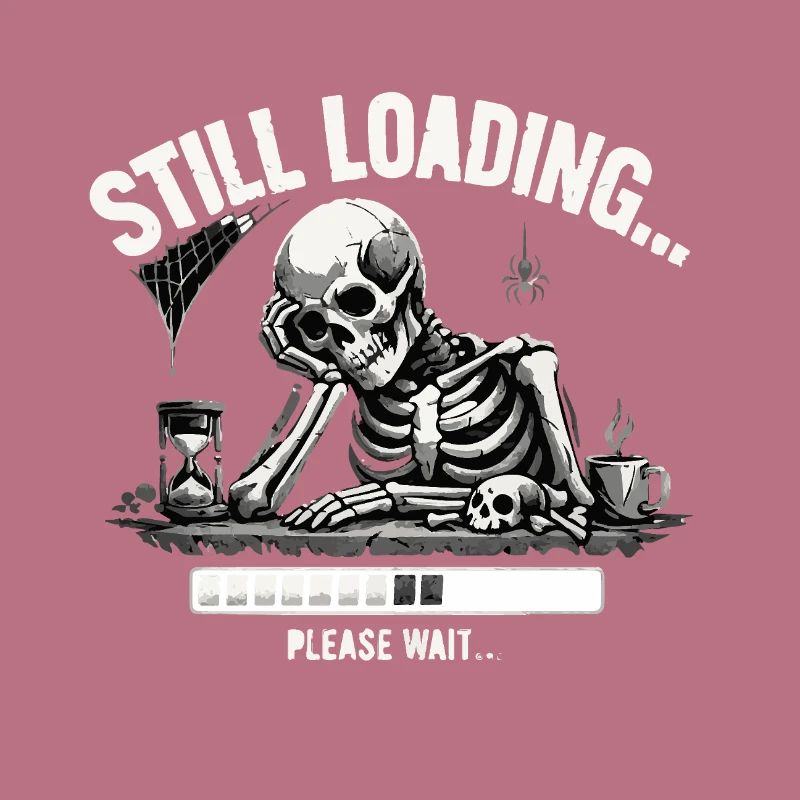 Funny Skeleton Still Loading Dark Humor Tee