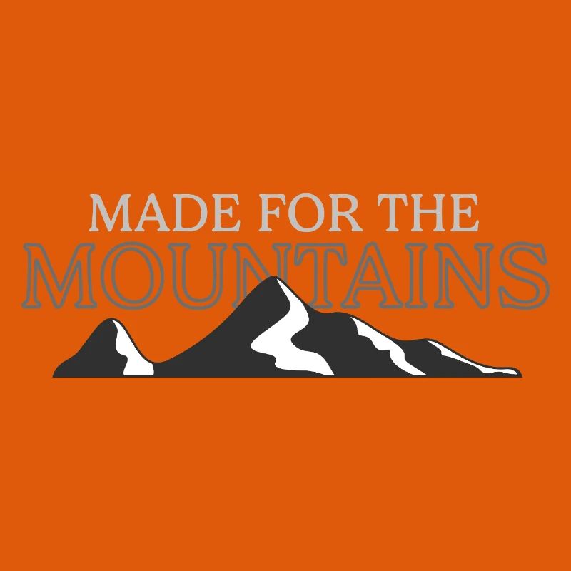 Made For The Mountains