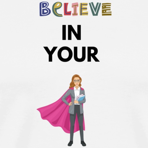 Believe in your super Power - Männer Premium T-Shirt