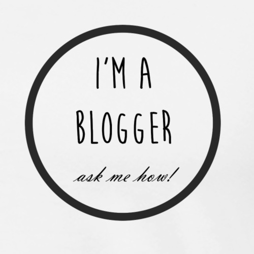 I'm a Blogger, ask me how! - Men's Premium T-Shirt