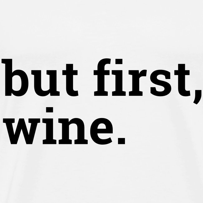 But first wine