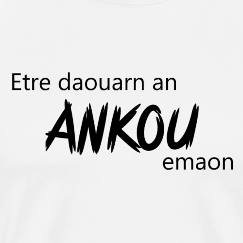 Etre daouarn an Ankou emaon - T-shirt Premium Homme