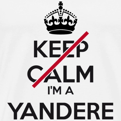 Yandere don't keep calm - Men's Premium T-Shirt