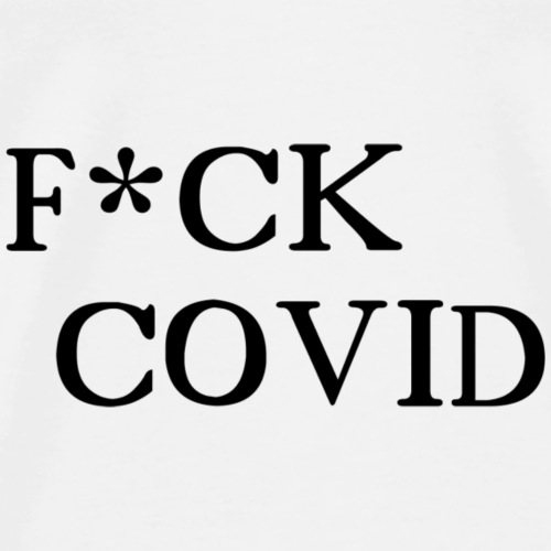 F*ck Covid - T-shirt Premium Homme