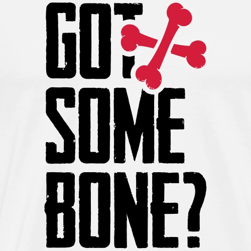 Got some bone? - Miesten premium t-paita