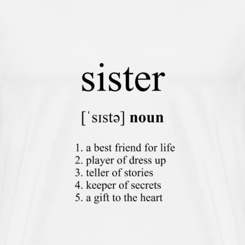 Sister (Schwester) Definition Dictionary - Männer Premium T-Shirt