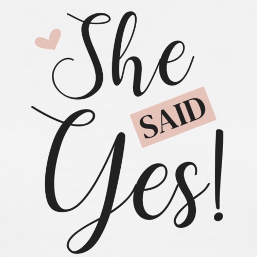 She said yes! - Men's Premium T-Shirt