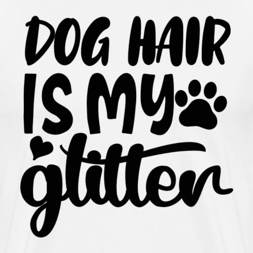 Dog hair is my glitter - Mannen Premium T-shirt