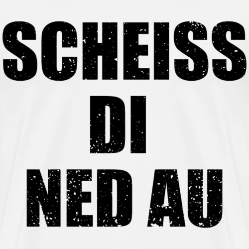 Scheiss Di Ned Au - dunkel - Männer Premium T-Shirt