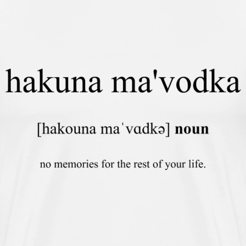 Hakuna Ma'vodka Definition Dictionary - Männer Premium T-Shirt