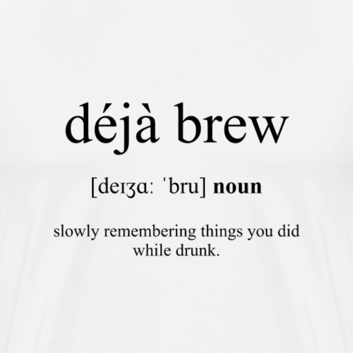 Déjà Brew (Déjà-vu/...) Definition Dictionary - Männer Premium T-Shirt