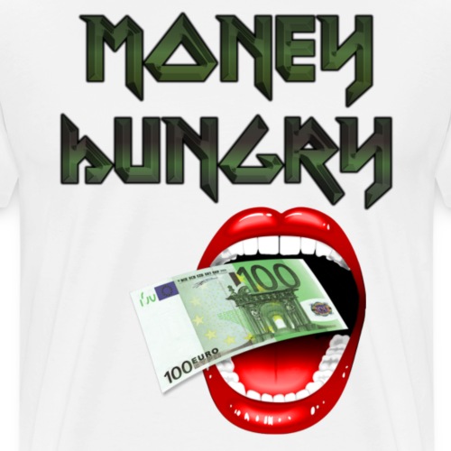 MONEY HUNGRY - Mannen Premium T-shirt