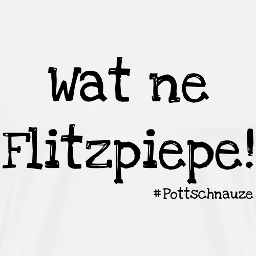 watneflitzpiepe - Männer Premium T-Shirt