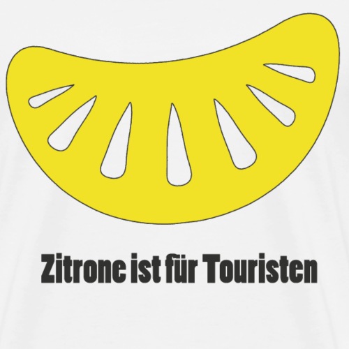 Zitrone ist für Touristen - Männer Premium T-Shirt