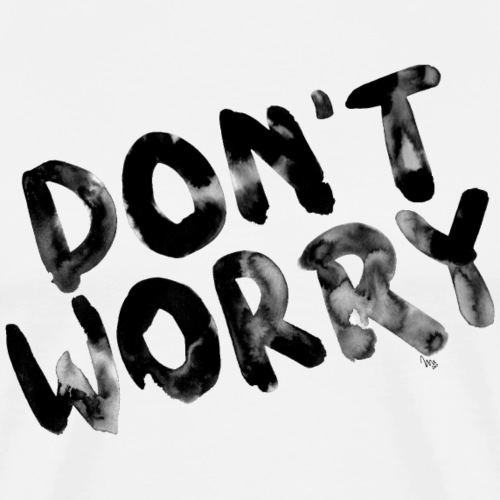 don´t worry - Männer Premium T-Shirt