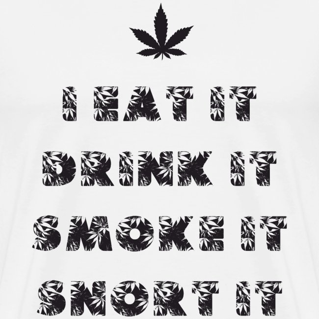 Marijuana eat drink smoke snort