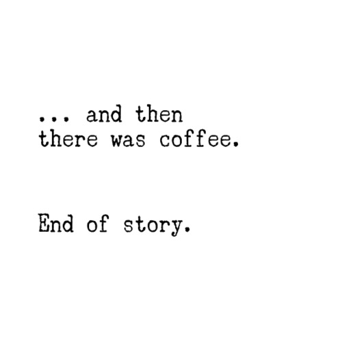 And then there was coffee. End of story. - Männer Premium T-Shirt