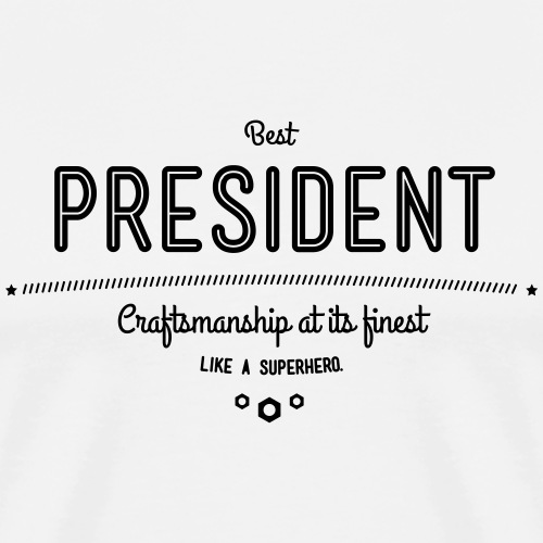 Bester Präsident - Handwerkskunst vom Feinsten - Männer Premium T-Shirt