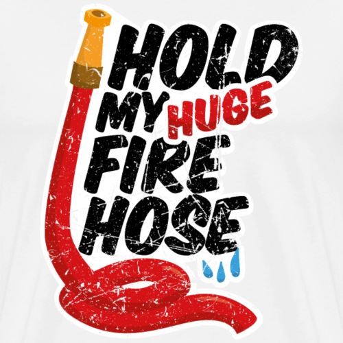 Hold My Huge Firehose Vintage - Männer Premium T-Shirt