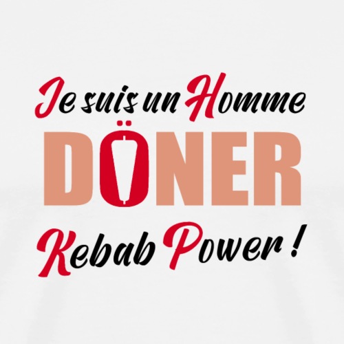JE SUIS UN HOMME DÖNER, KEBAB POWER ! (cuisine) - Herre premium T-shirt