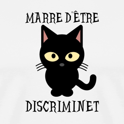 TRÆT AF AT BLIVE DISKRIMINERET 3.! (sort kat) - Herre premium T-shirt