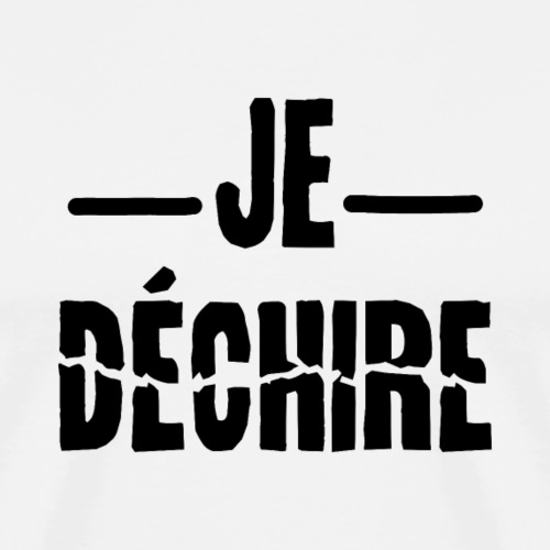 JE DÉCHIRE ! (école, sport, travail, musique) - T-shirt Premium Homme