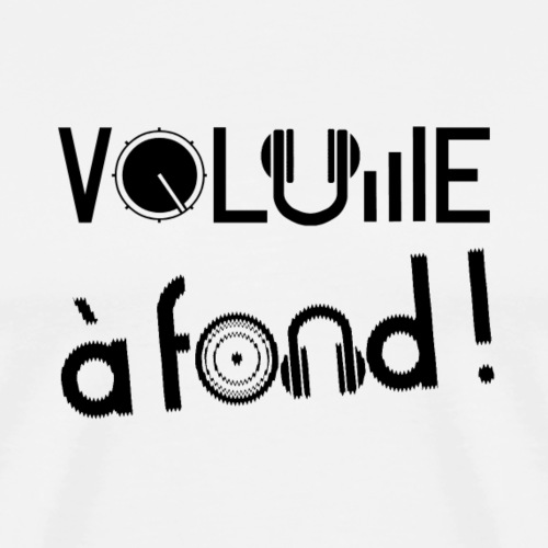 VOLUME À FOND ! (musique) - T-shirt Premium Homme