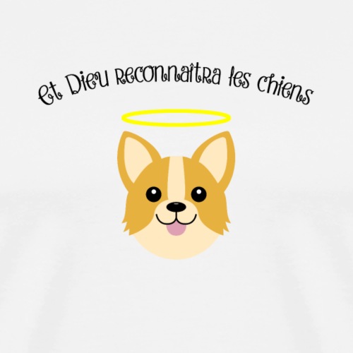 ET DIEU RECONNAÎTRA LES CHIENS ! - T-shirt Premium Homme