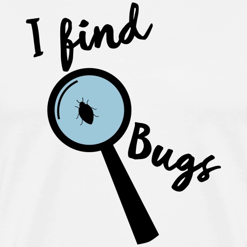 Nerd Sprüche - I find Bugs - Männer Premium T-Shirt