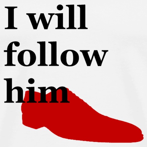 I will follow him - Mannen Premium T-shirt