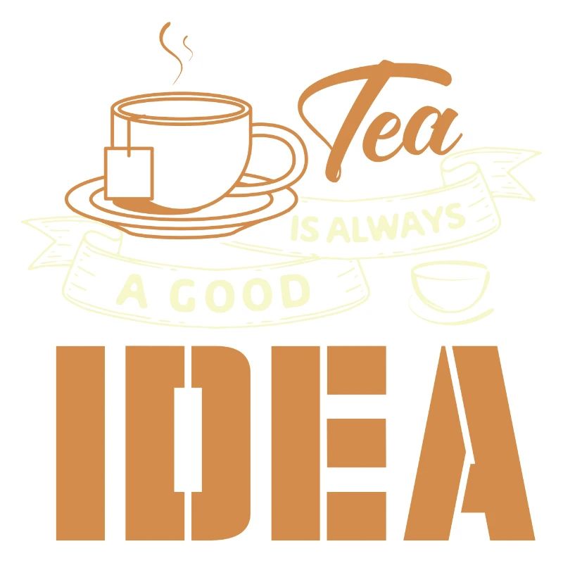 Tea is always a good idea, tea lovers
