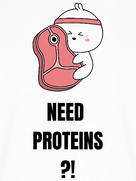 Need Proteins