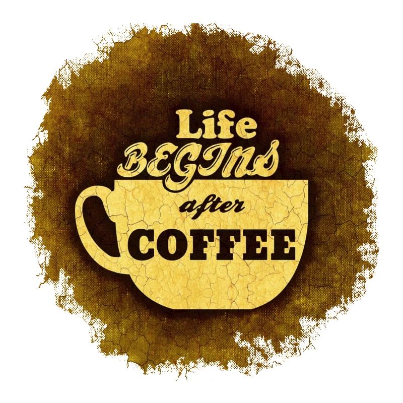 Das Leben beginnt erst nach der ersten Tasse Kaffee #