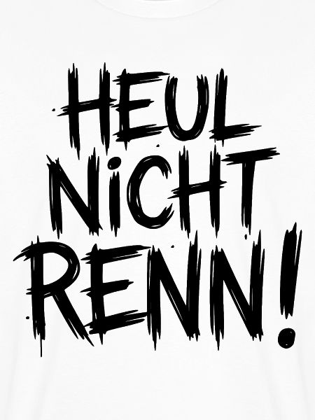 Heul nicht Renn!