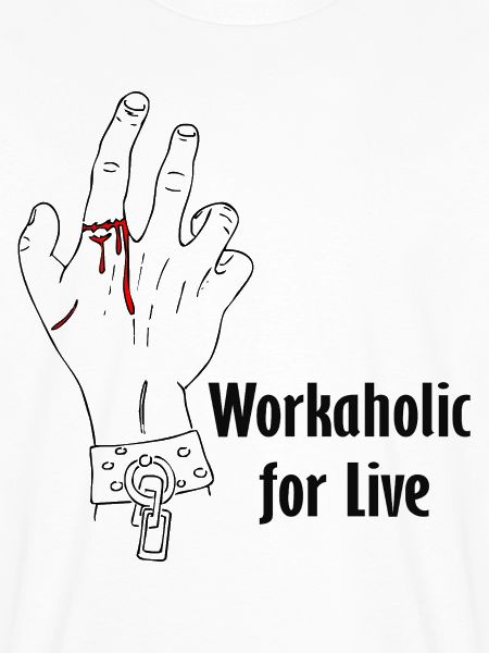 Workaholic for live