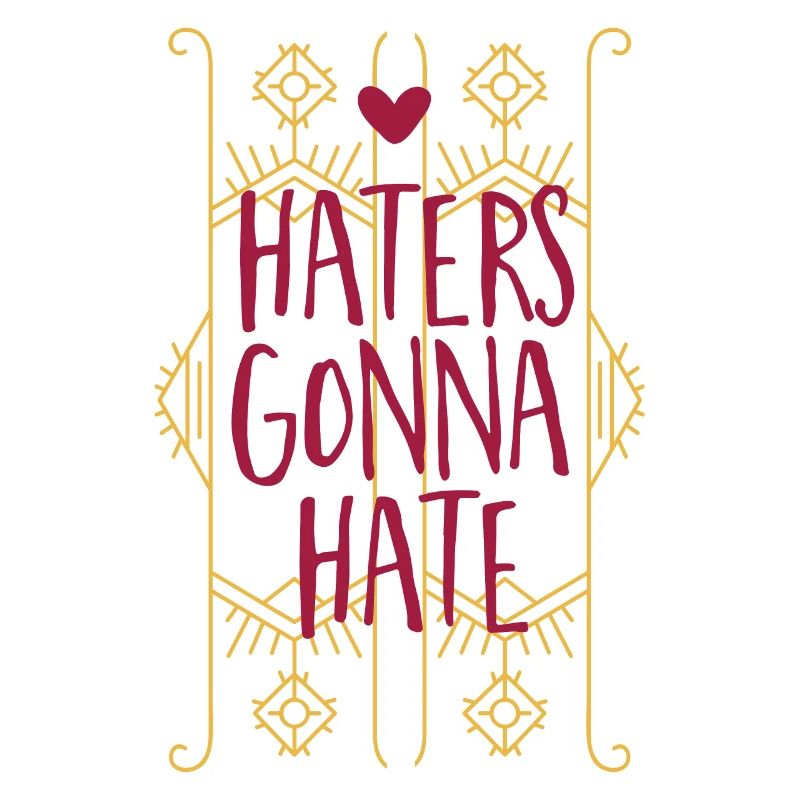 Haters gonna hate - Ehrliches Geschenk