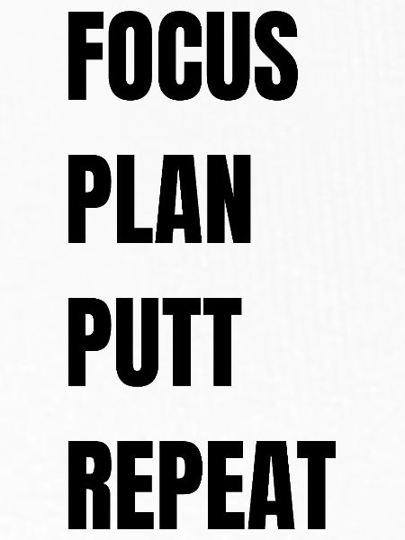 Golf Focus Plan Putt Repeat