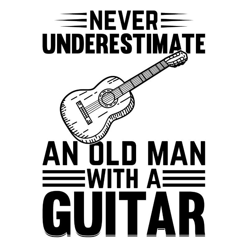 Playing Guitar Never Underestimate An Old Man With