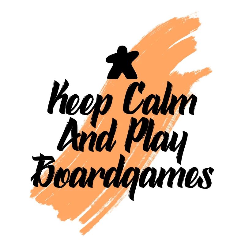 keep calm and play boardgames