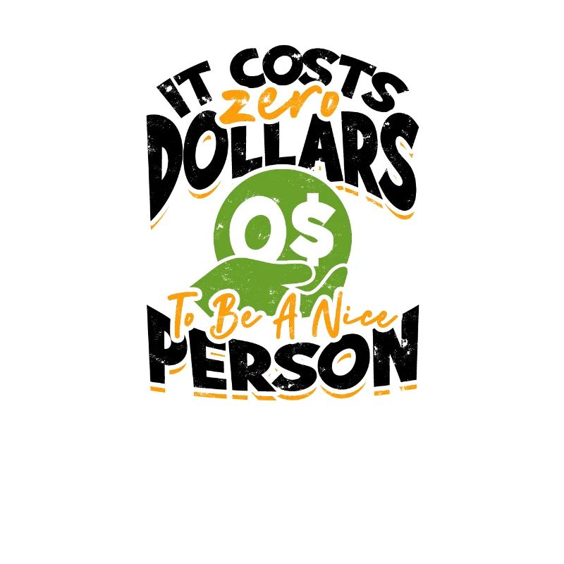 It Costs Zero Dollars To Be A Nice Person -