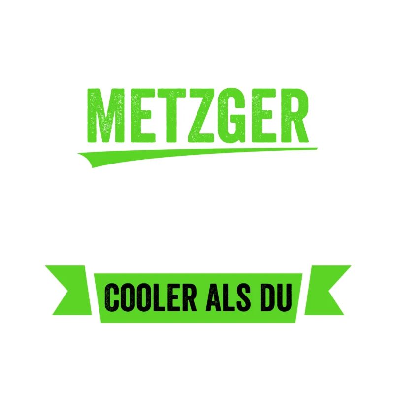 Cooler als du - ich bin Metzger