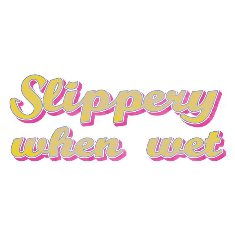 slippery when wet