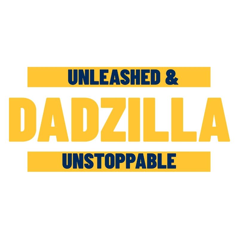 Dadzilla Unleashed Unstoppable - Fête des Pères