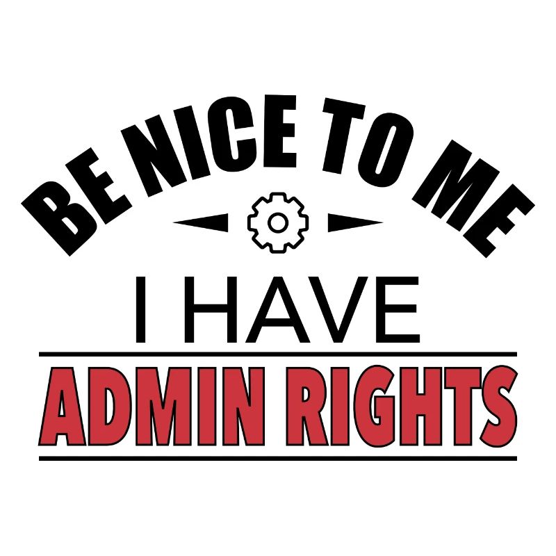 Sei Nett Ich Habe Admin Rechte IT Lustig Geschenk