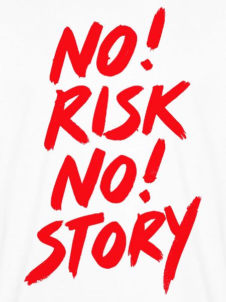 No risk no story