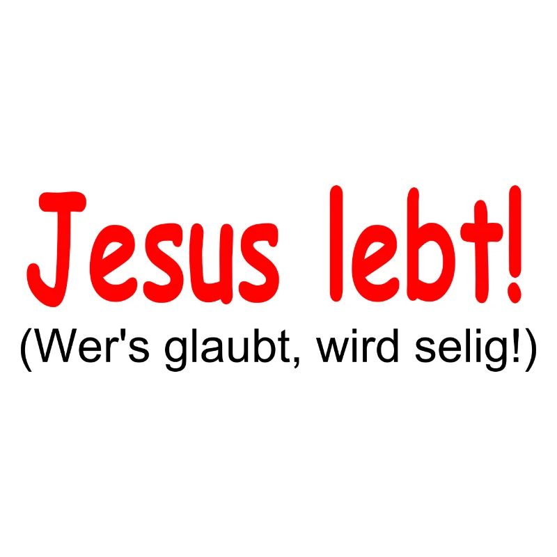 Jesus Lebt Wer s glaubt wird selig