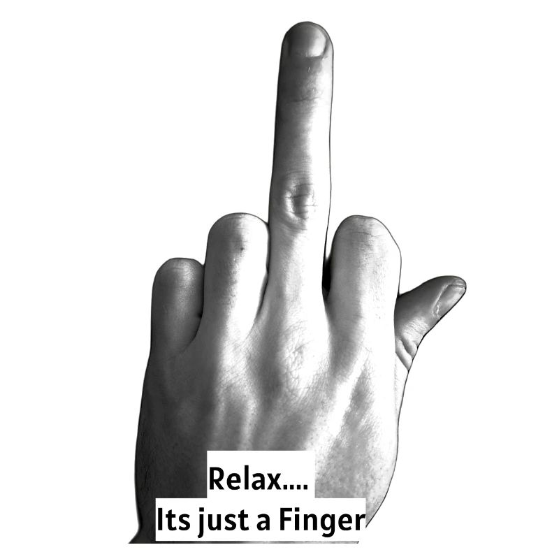 Relax.... Its just a Finger (Version 2)