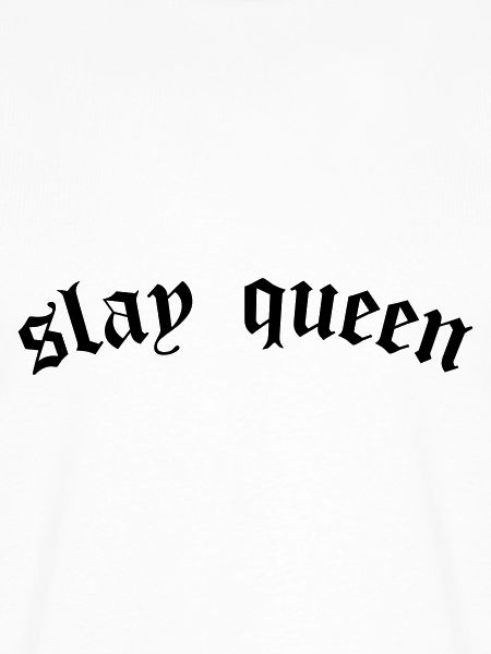 SLay queen