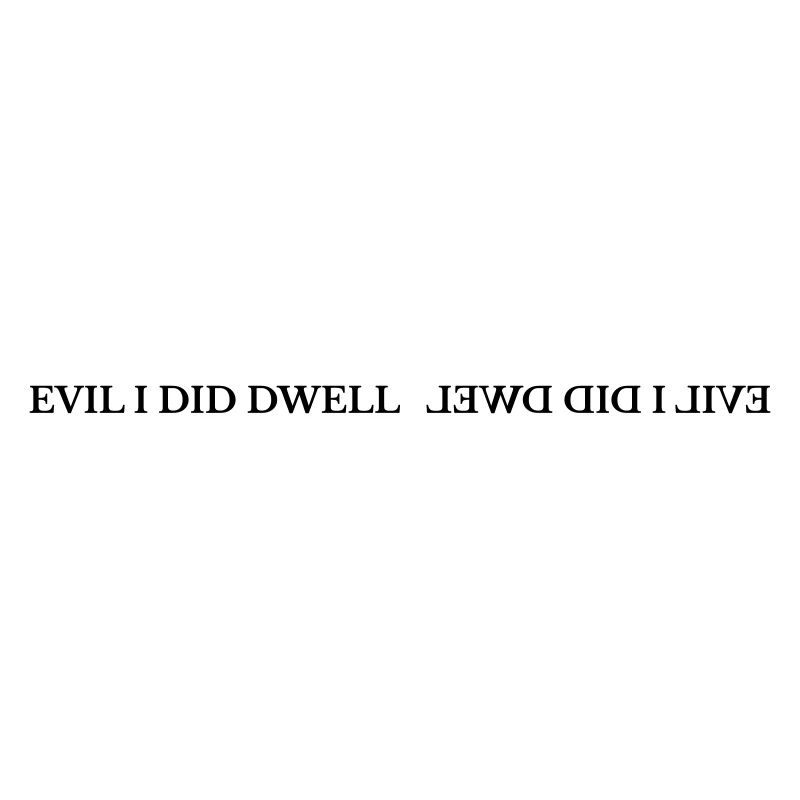 Evil I did dwell lewd did I live